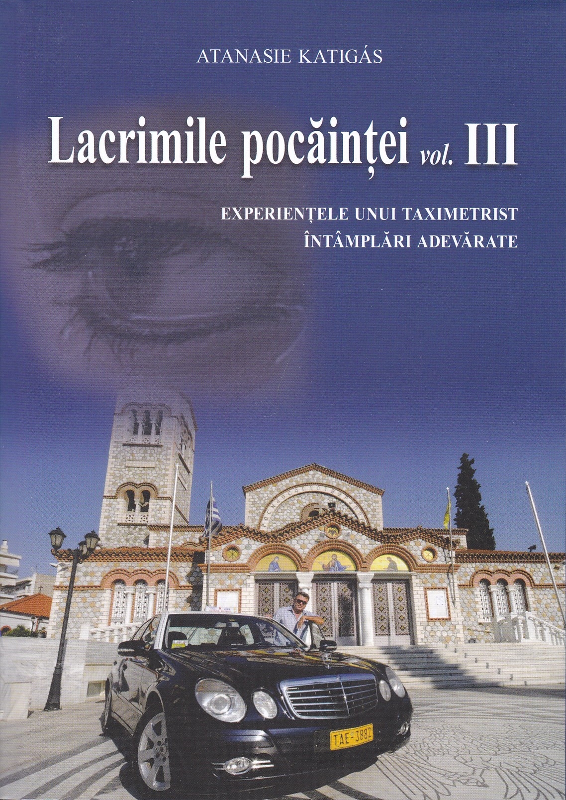 Lacrimile pocăinței- vol 3. Experiențele unui taximetrist. Întâmplări adevărate